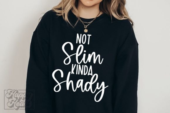 Download Not Slim Kinda Shady SVG - Sarcastic SVG - Slim Collection